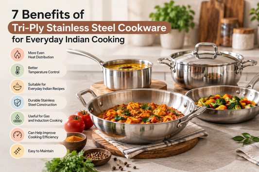 7 Benefits of Tri-Ply Stainless Steel Cookware for Everyday Indian Cooking