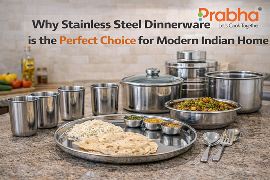 Why Stainless Steel Dinnerware is the Perfect Choice for Modern Indian Homes