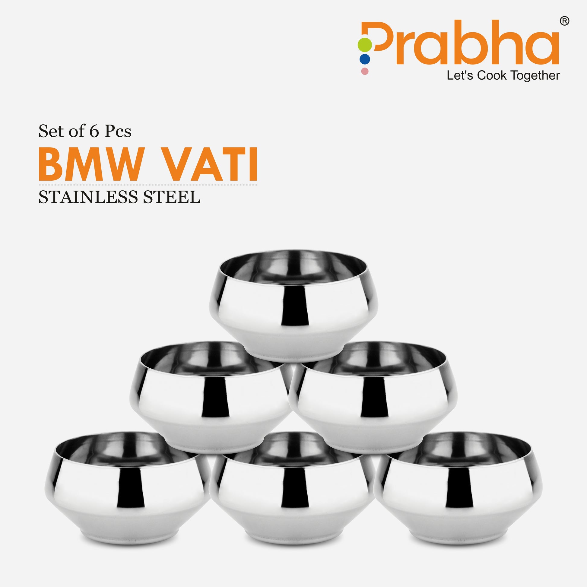Stainless Steel BMW Vati, Bowl (Katori) Set of 6 Pcs - Prabha